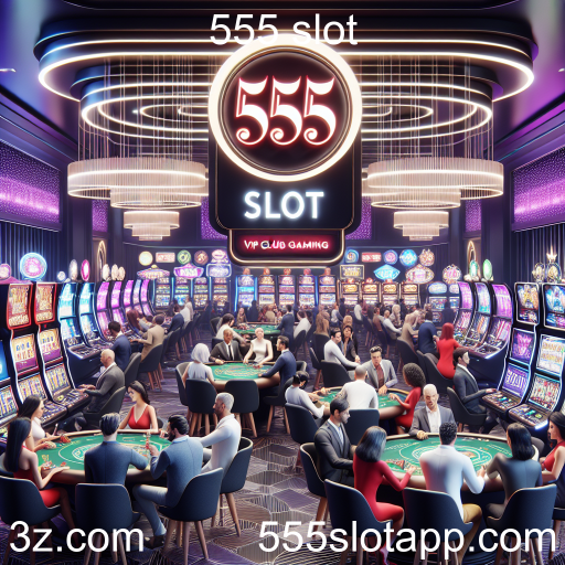 Descubra o Clube VIP do 555 Slot: Benefícios Exclusivos para Jogadores Dedicados